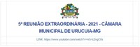 5ª Reunião Extraordinária -  29/03/2021 - Câmara Municipal Urucuia/MG