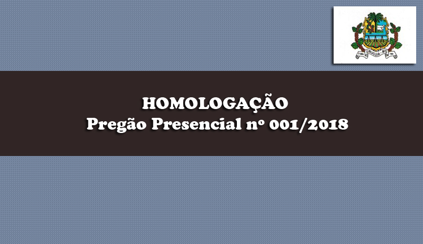 CÂMARA MUNICIPAL DE URUCUIA/MG, HOMOLOGA O Pregão Presencial nº 001/2018
